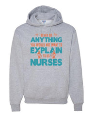 never do anything you would not want to explain to a nurse - Hoodie Unisex